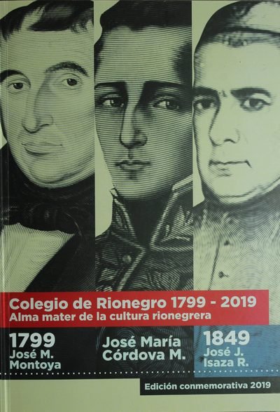 Portada de Colegio de Rionegro 1799 - 2019: Alma Máter de la Cultura de la Rionegrera