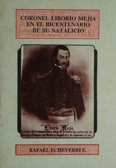 Portada de Coronel Liborio Mejía en el Bicentenario de su Natalicio